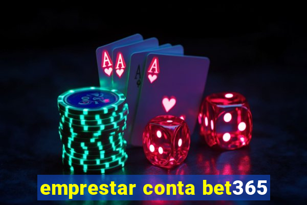 emprestar conta bet365